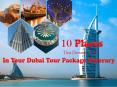 10 Places That Demand To Be In Your Dubai Tour Package Itinerary PowerPoint PPT Presentation