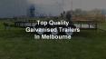 Extensive selection of Galvanised Trailers In Melbourne PowerPoint PPT Presentation