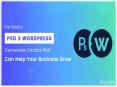 Fantastic PSD to WordPress Conversion Tactics to Grow Business PowerPoint PPT Presentation