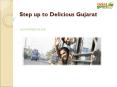 Step up to Delicious Gujarat PowerPoint PPT Presentation