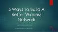 5 Ways To Build a Better Wireless Network PowerPoint PPT Presentation
