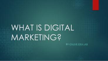 What is Digital Marketing?
