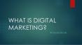 What is Digital Marketing? PowerPoint PPT Presentation