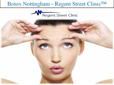 Botox Nottingham - Regent Street Clinic™