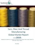 Yarn, Fiber And Thread Manufacturing Global Market Report 2018. PowerPoint PPT Presentation