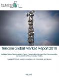 Telecom Global Market Report 2018 PowerPoint PPT Presentation