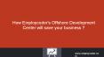 How Employcoder's Offshore Development Center will save your business PowerPoint PPT Presentation