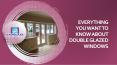 Everything You Want to Know About Double Glazed Windows PowerPoint PPT Presentation