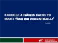 6 Google AdWords Hacks to boost your ROI dramatically PowerPoint PPT Presentation