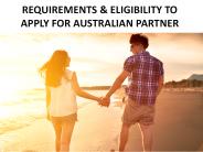 Requirements and Eligibility To Apply For Australian Partner Visa