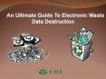 An Ultimate Guide To Electronic Waste Data Destruction (1) PowerPoint PPT Presentation