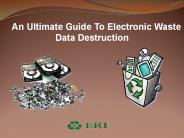 An Ultimate Guide To Electronic Waste Data Destruction (1)