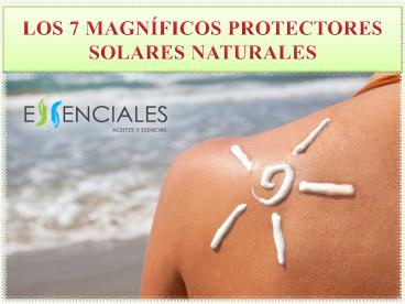 LOS 7 MAGNÍFICOS PROTECTORES SOLARES NATURALES