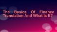 The basics of finance translation and what is it? PowerPoint PPT Presentation