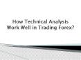 How Technical Analysis Work Well in Trading Forex? PowerPoint PPT Presentation