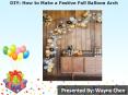 DIY: How to Make a Festive Fall Balloon Arch - Party Zealot PowerPoint PPT Presentation