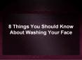 8 Things You Should Know About Washing Your Face PowerPoint PPT Presentation