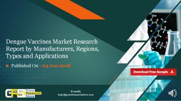 Dengue vaccines market research report by manufacturers, regions, types and applications