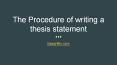 The Procedure of writing a thesis statement PowerPoint PPT Presentation