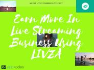 Earn More In Live Streaming Business Using LIVZA