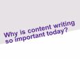 Why is content writing so important today? PowerPoint PPT Presentation
