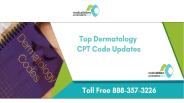 Top Dermatology CPT Code Updates