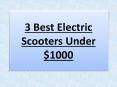 3 Best Electric Scooters Under $1000