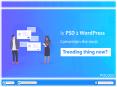 Is PSD to WordPress Conversion the most trending thing now? PowerPoint PPT Presentation