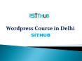 WordPress Training in Delhi | WordPress Course | SITHUB PowerPoint PPT Presentation