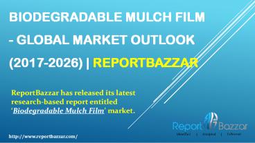 Biodegradable Mulch Film - Global Market Outlook (2017-2026)