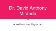 Dr. David Anthony Miranda : A Loyal and Kind Physician