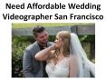 Wedding Video Films-Affordable Wedding Videographer San Francisco PowerPoint PPT Presentation