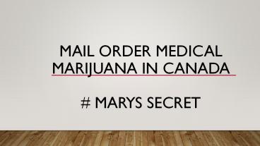 Mail Order Medical Marijuana in Canada - Marys Secret