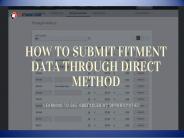 HOW TO SUBMIT FITMENT DATA THROUGH DIRECT METHOD