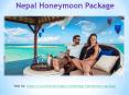 Nepal Honeymoon Package PowerPoint PPT Presentation
