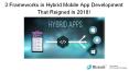 3 Frameworks in Hybrid Mobile App Development That Reigned in 2018! PowerPoint PPT Presentation