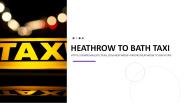 Heathrow to Bath Taxi