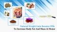 Natural Weight Gain Booster Pills to Increase Body Fat and Mass at Home