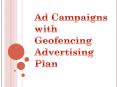 Ad Campaigns with Geofencing Advertising Plan PowerPoint PPT Presentation