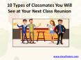 10 Types of Classmates You Will See at Your next Class Reunion (1) PowerPoint PPT Presentation
