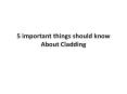 5 important things should know About Cladding PowerPoint PPT Presentation