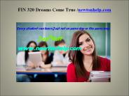 FIN 320  Dreams Come True /newtonhelp.com