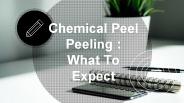 Chemical Peel Peeling : What To Expect