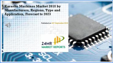 Karaoke Machines Market 2018 by Manufacturers, Regions, Type and Application, Forecast to 2023