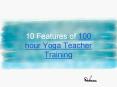 10 Features of 100 hour Yoga Teacher Training PowerPoint PPT Presentation
