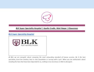 BLK Super Speciality Hospital | Apollo Cradle, Moti Nagar | Elawoman