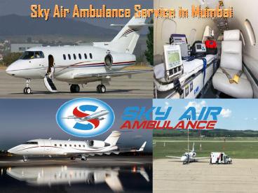 Get Sky Air Ambulance with A to Z Medical Tool in Mumbai