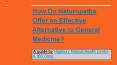 How Do Naturopaths Offer an Effective Alternative to General Medicine? PowerPoint PPT Presentation