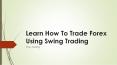 Learn How To Trade Forex Using Swing Trading PowerPoint PPT Presentation