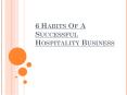 6 Habits Of A Successful Hospitality Business PowerPoint PPT Presentation